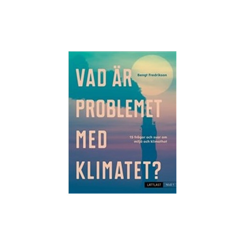 Bengt Fredrikson Vad är problemet med klimatet? : nivå 1 (inbunden)