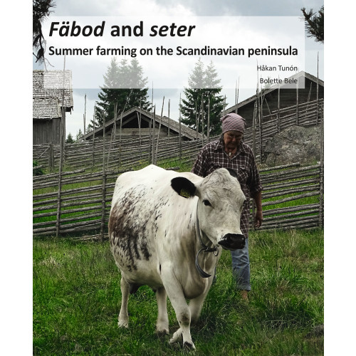 Håkan Tunon Fäbod and seter : summer farms on the Scandinavian peninsula (inbunden)