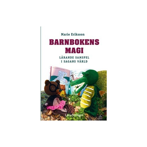 Marie Eriksson Barnbokens magi : lärande samspel i sagans värld (bok, danskt band)