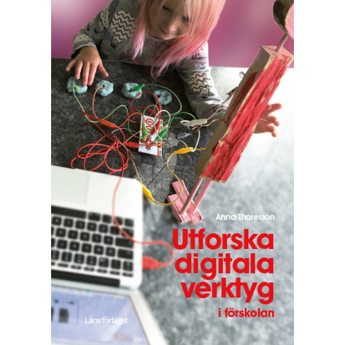 Anna Thoresson Utforska digitala verktyg i förskolan (häftad)