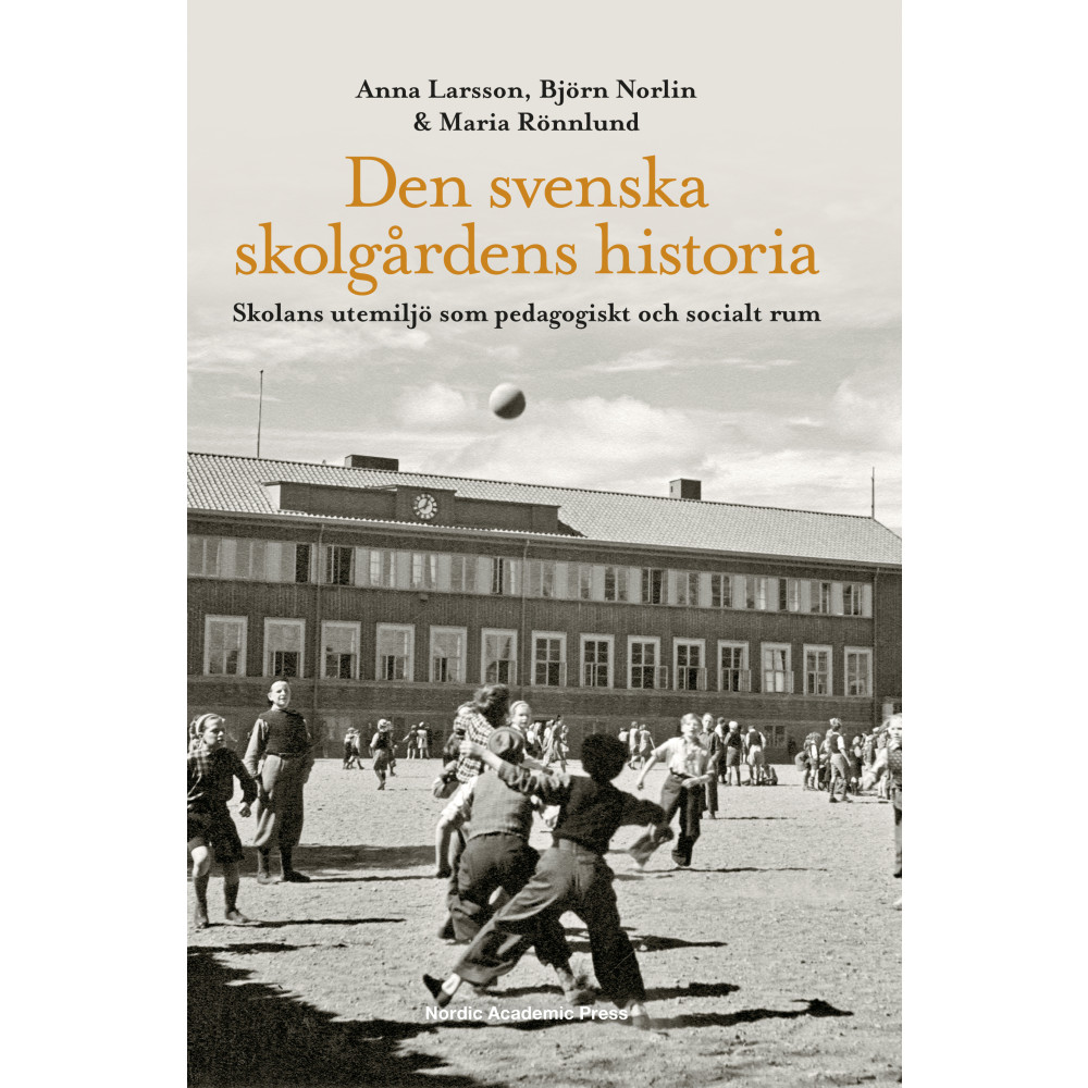 Produktbild för Den svenska skolgårdens historia : skolans utemiljö som pedagogiskt och socialt rum (inbunden)