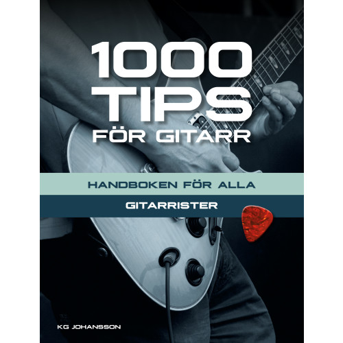 KG Johansson 1000 tips för gitarr : handboken för alla gitarrister (häftad)