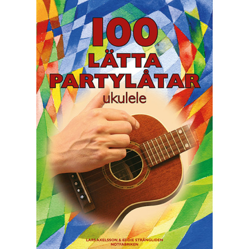 Lars Axelsson 100 lätta Partylåtar ukulele (häftad)