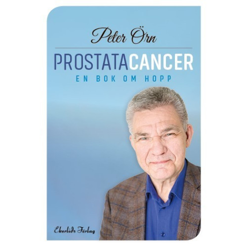 Peter Örn Prostatacancer : en bok om hopp (inbunden)