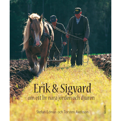 Stefan Edman Erik och Sigvard : om ett liv nära jorden och djuren (inbunden)