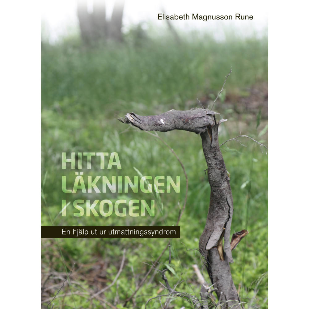 Produktbild för Hitta läkningen i skogen : en hjälp ut ur utmattningssyndrom (inbunden)