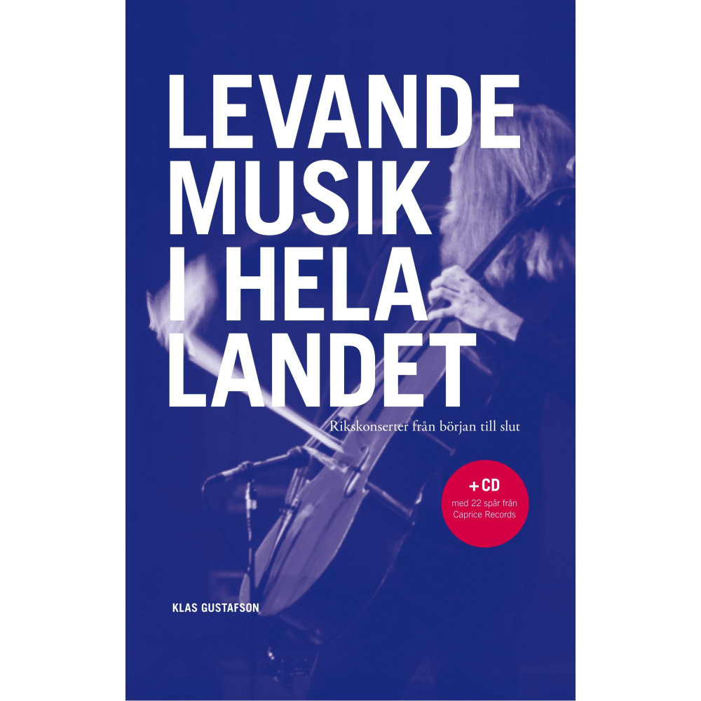 Produktbild för Levande musik i hela landet : Rikskonserter från början till slut : + CD med 22 spår från Caprice Records (bok, flexband)