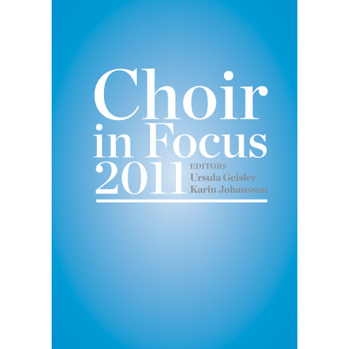 Ursula Geisler Choir in Focus 2011 (häftad)