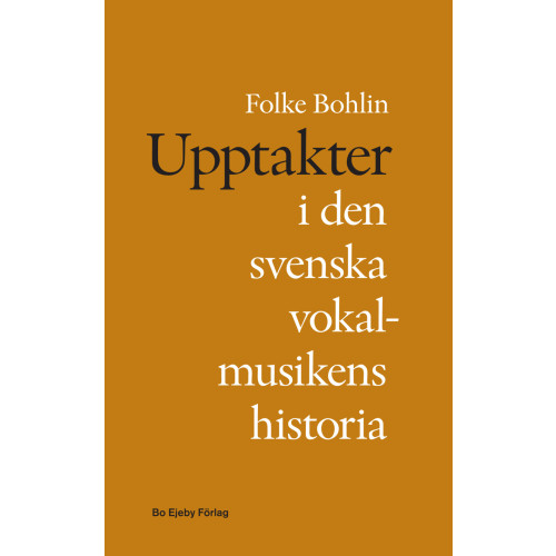 Folke Bohlin Upptakter i den svenska vokalmusikens historia (häftad)
