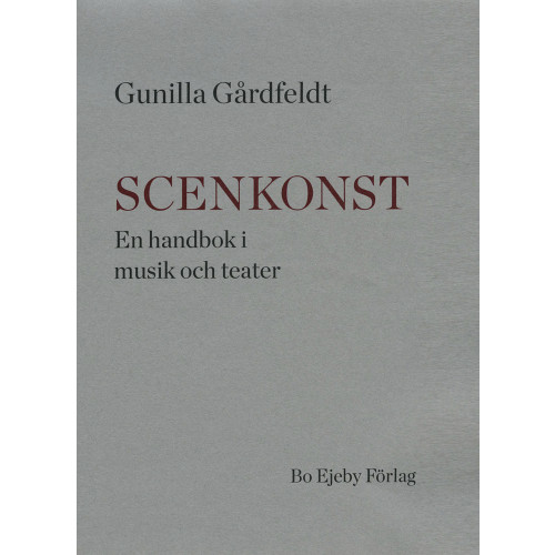 Gunilla Gårdfeldt Scenkonst : en handbok i musik och teater (bok, danskt band)