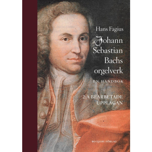 Hans Fagius Johann Sebastian Bachs orgelverk : En handbok (bok, danskt band)