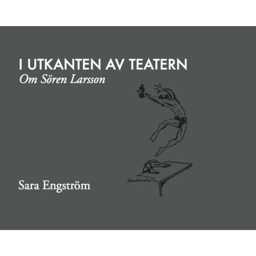 Sara Engström I utkanten av teatern : om Sören Larsson (inbunden)