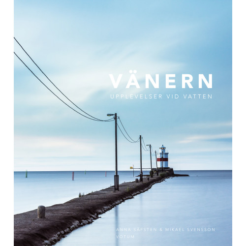 Mikael Svensson Vänern : upplevelser vid vatten (inbunden)