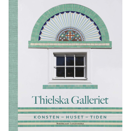 Patrik Steorn Thielska galleriet : konsten - huset - tiden (bok, halvklotband)