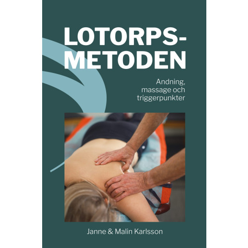Janne Karlsson Lotorpsmetoden : andning, massage och triggerpunkter (häftad)