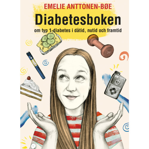 Emelie Anttonen Bøe Diabetesboken - om typ 1-diabetes i dåtid, nutid och framtid (inbunden)