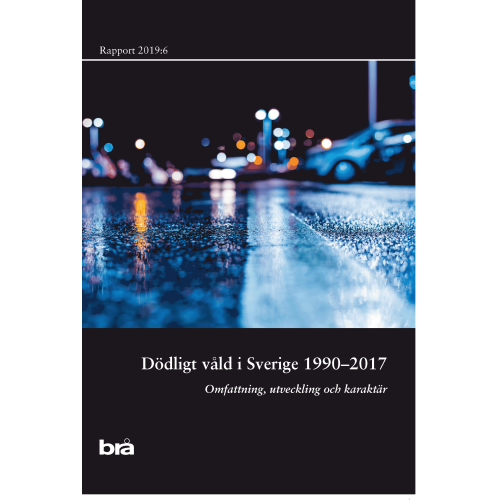 Norstedts Juridik AB Dödligt våld i Sverige 1990-2017. Brå rapport 2019:6 : omfattning, utveckling och karaktär (häftad)