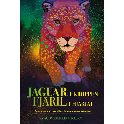 Ya'Acov Darling Khan Jaguar i kroppen - Fjäril i hjärtat (inbunden)