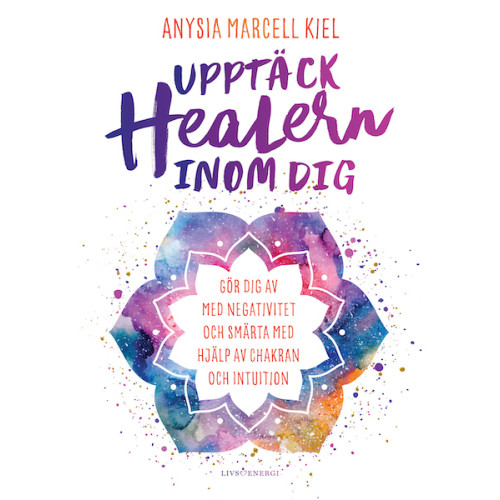 Anysia Marcell Kiel Upptäck healern inom dig (inbunden)
