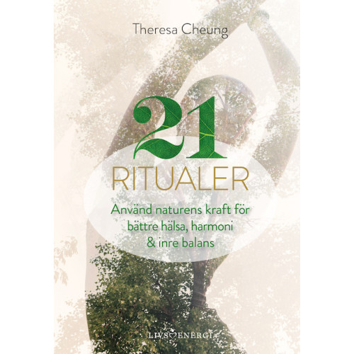 Theresa Cheung 21 ritualer : använd naturens kraft för bättre hälsa, harmoni & inre balans (inbunden)