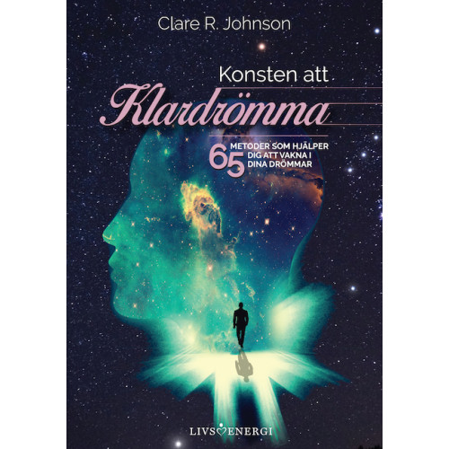 Clare R. Johnson Konsten att klardrömma : 65 metoder som hjälper dig att vakna i dina drömmar (inbunden)