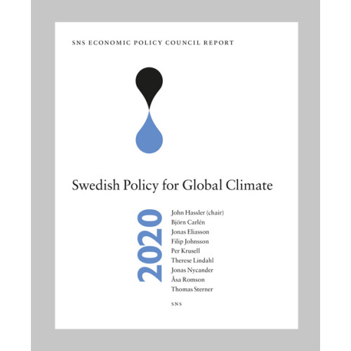 SNS Förlag SNS Economic Policy Council Report 2020 : Swedish Policy for Global Climate (bok, halvklotband, eng)