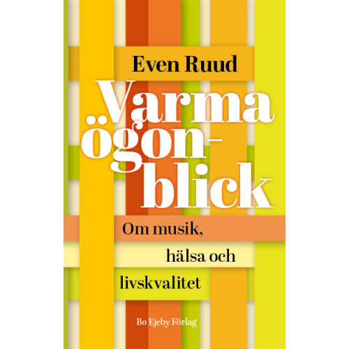 Even Ruud Varma ögonblick : om musik, hälsa och livskvalitet (häftad)