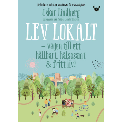 Oskar Lindberg Lev lokalt : vägen till ett hållbart, hälsosamt & fritt liv (bok, flexband)