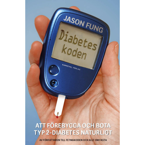 Jason Fung Diabeteskoden : Att förebygga och bota typ 2-diabetes naturligt (inbunden)