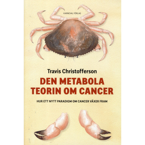 Travis Christofferson Den metabola teorin om cancer : ett nytt paradigm om cancer växer fram (inbunden)