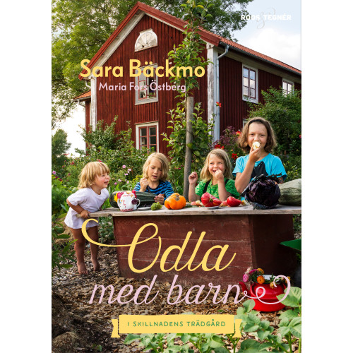 Sara Bäckmo Odla med barn : i Skillnadens Trädgård (inbunden)