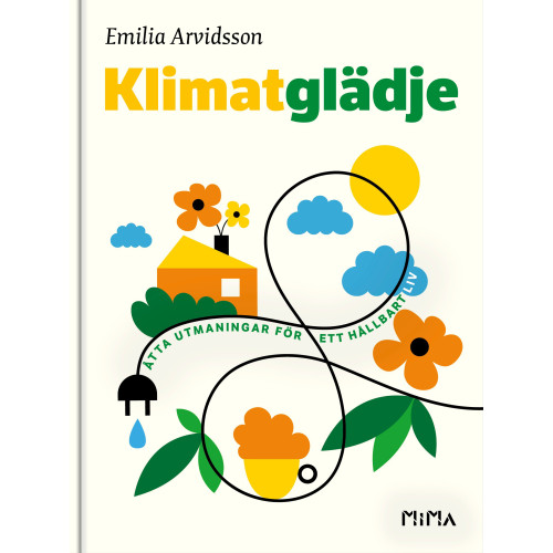 Emilia Arvidsson Klimatglädje : åtta utmaningar för ett hållbart liv (inbunden)