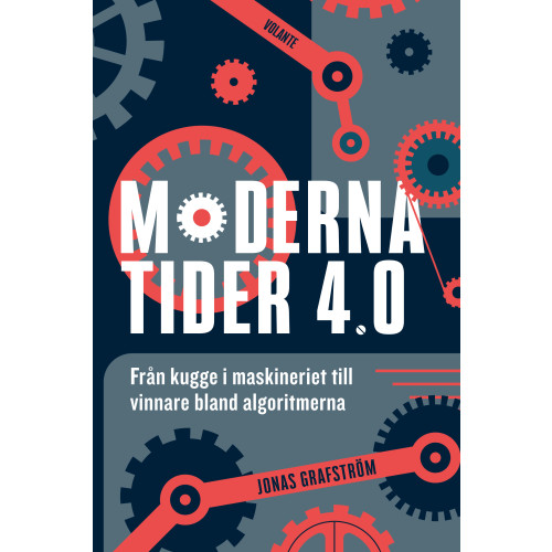Jonas Grafström Moderna tider 4.0 : från kugge i maskineriet till vinnare bland algoritmerna (bok, danskt band)
