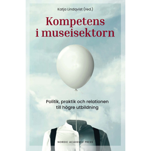 Nordic Academic Press Kompetens i museisektorn : politik, praktik och relationen till högre utbildning (bok, danskt band)