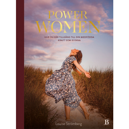 Louise Strömberg Power Women : hur du får tillgång till din medfödda kraft som kvinna (bok, halvklotband)