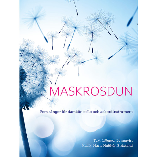 Lillemor Lönnqvist Maskrosdun : fem sånger för damkör, cello och ackordinstrument (häftad)