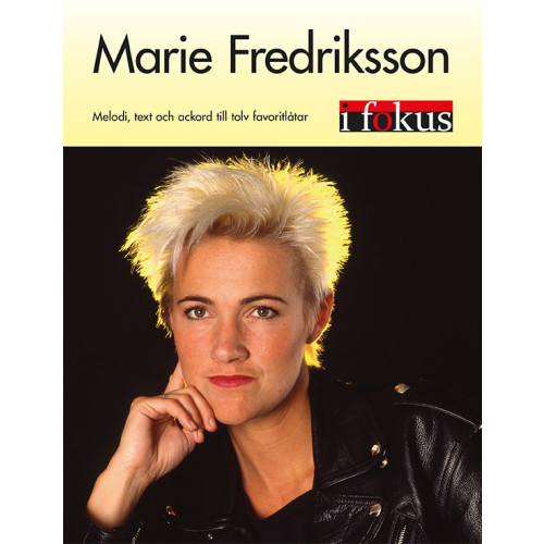 Marie Fredriksson Marie Fredriksson i fokus : melodi, text och ackord till tolv favoritlåtar (häftad)