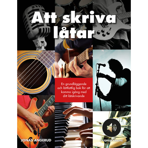 Jonas Angerud Att skriva låtar : en grundläggande och lättfattlig bok för att komma igång med ditt låtskrivande (häftad)