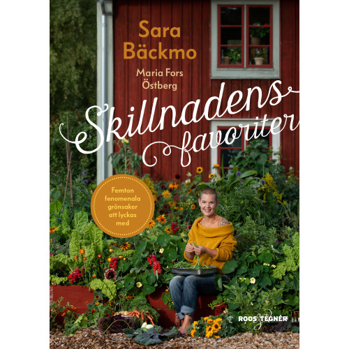 Sara Bäckmo Skillnadens favoriter : femton fenomenala grönsaker att lyckas med (inbunden)