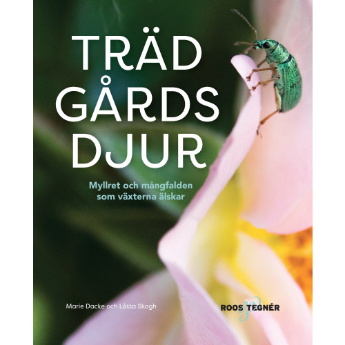 Marie Dacke Trädgårdsdjur : myllret och mångfalden som växterna älskar (inbunden)