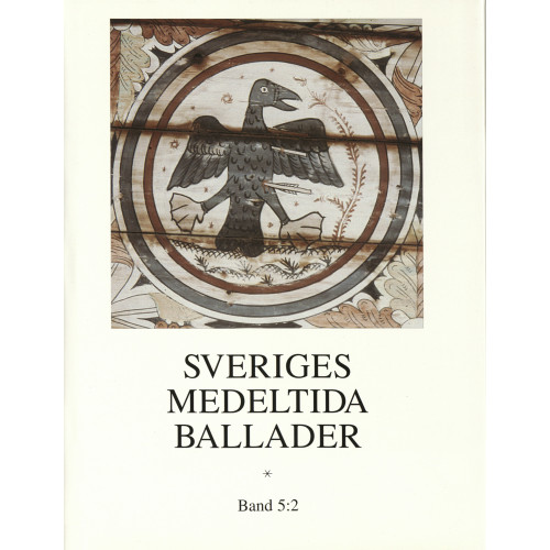 Gidlunds förlag Sveriges medeltida ballader.  Bd 5:2 (inbunden)