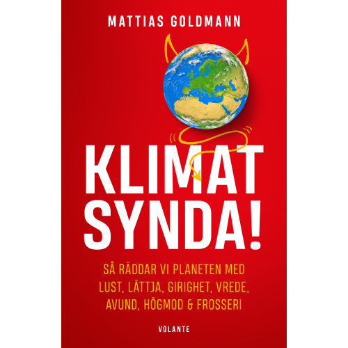 Mattias Goldmann Klimatsynda! : så räddar vi planeten med lust, lättja, girighet, vrede, avund, högmod & frosseri (inbunden)