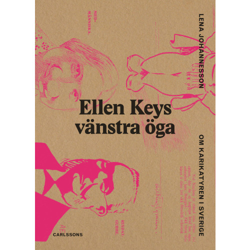Lena Johannesson Ellen Keys vänstra öga : om karikatyren i Sverige (bok, danskt band)