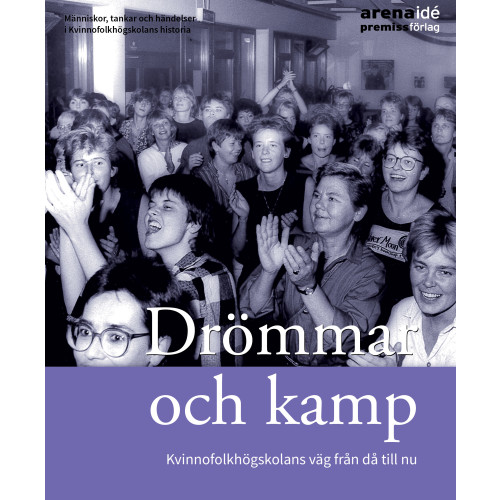 Eva Nikell Drömmar och kamp : kvinnnohögskolans väg från då till nu (häftad)