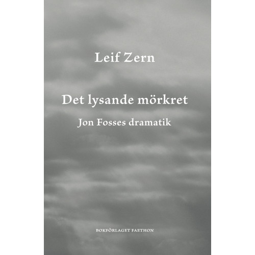 Leif Zern Det lysande mörkret : Jon Fosses dramatik (bok, danskt band)