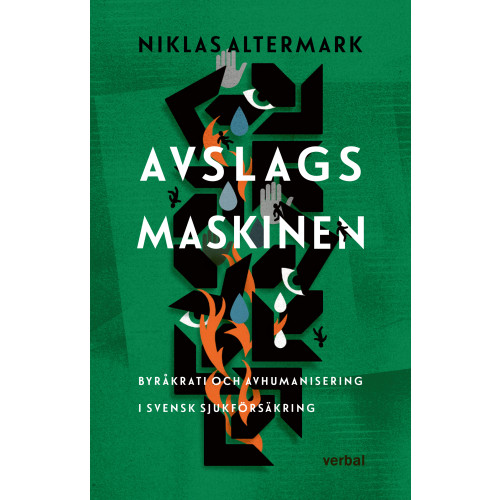 Niklas Altermark Avslagsmaskinen : byråkrati och avhumanisering i svensk sjukförsäkring (bok, danskt band)