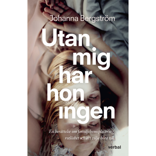 Johanna Bergström Utan mig har hon ingen (inbunden)