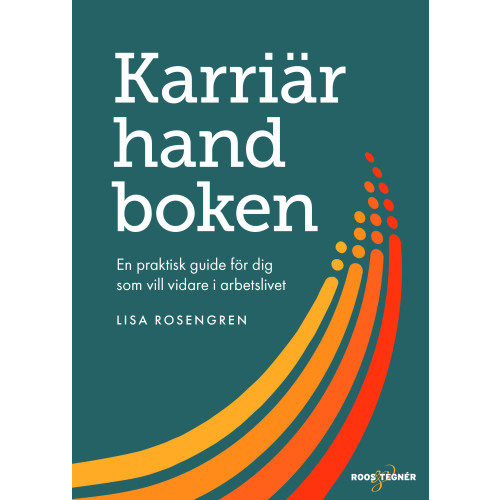 Lisa Rosengren Karriärhandboken : en praktisk guide för dig som vill vidare i arbetslivet (bok, flexband)