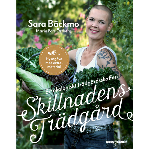 Sara Bäckmo Skillnadens trädgård : ett ekologiskt trädgårdsskafferi (inbunden)