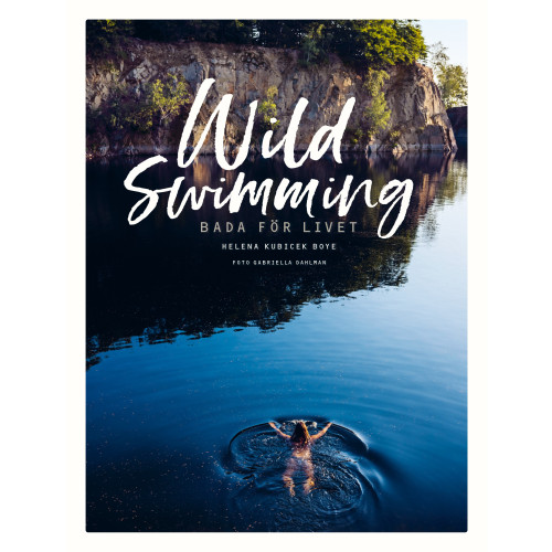 Helena Kubicek Boye Wild swimming : bada för livet (häftad)